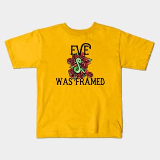 Eve was framed Kids T-Shirt